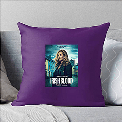 Irish Blood is a TV series Irish Blood Pillows Cover