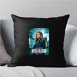 Irish Blood is a TV series Irish Blood Pillows Cover