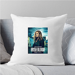 Irish Blood is a TV series Irish Blood Pillows Cover