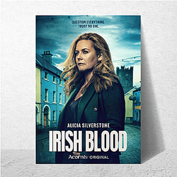 Irish Blood is a TV series Irish Blood Posters