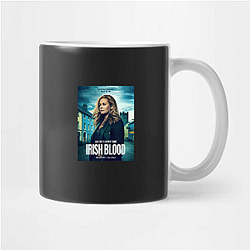 Irish Blood is a TV series Irish Blood Mugs
