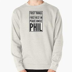 First Things First Rest in Peace Uncle Phil - J Cole  Pullover Sweatshirt