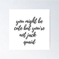 You might be cute but you're not Jack Quaid poster