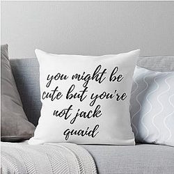 You might be cute but you're Jack Quaid Throw Pillow