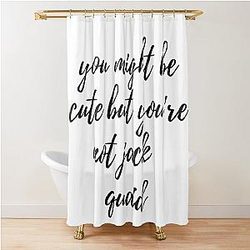 You might be cute but youre not Jack Quaid Shower Curtain