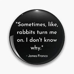 Funny James Franco Perfect Quote Pin