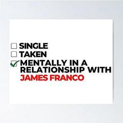 Mentally in a relationship with James Franco Poster