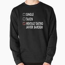 Mentally Dating Javier Bardem Pullover Sweatshirt