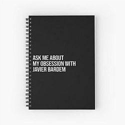 Ask me about my obsession with Javier Bardem Notebook
