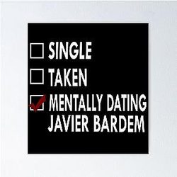Mentally dating Javier Bardem poster