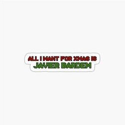 All I Want for Christmas is Javier Bardem Sticker