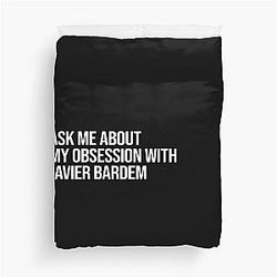 Ask Me About My Obsession with Javier Bardem Duvet Cover