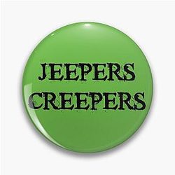 Jeepers Creepers Pin