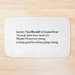 Lover, You Should've Come Over by Jeff Buckley Aesthetic Quote Bath Mat
