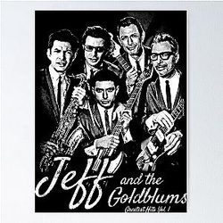 Jeff and the Goldblums (Greatest Hits Vol. 1) Jeff Goldblum Band Shirt Poster