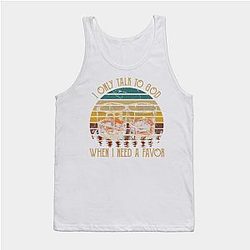Jelly Roll Tank Tops - I only talk to God, when I need a favor Wine Glasses Vintage Country Tank Top TP2509