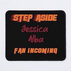Jessica Alba Step Aside incoming fan Mouse Pad