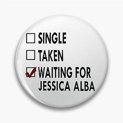 Waiting for Jessica Alba Pin