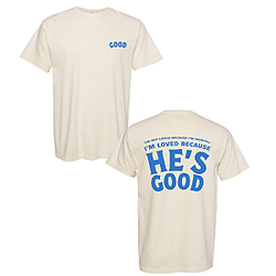 Loved Because He's Good DTNK2007 Jesus Is King T-Shirts