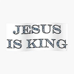 Jesus Is King Posters - Jesus is King Poster RB0309