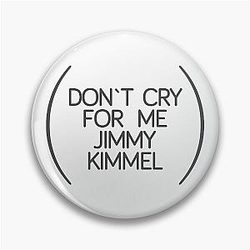 Don't Cry for Me, Jimmy Kimmel