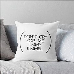 Don't Cry for Me Jimmy Kimmel Throw Pillow