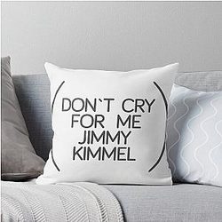 Don't Cry for Me Jimmy Kimmel Throw Pillow
