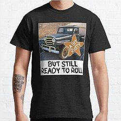 A Bit Rusty But Still Ready to Roll  Classic T Shirt RB0301