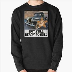 A Bit Rusty But Still Ready to Roll  Pullover Sweatshirt RB0301