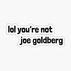 You're not Joe Goldberg Sticker