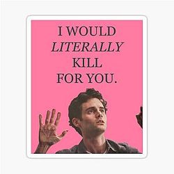 Joe Goldberg I Would Literally Kill For You Sticker