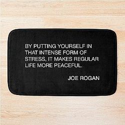 Joe Rogan Intense Quote  Bath Mat