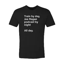 Joe Rogan Train By Day T-shirt