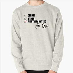 Mentally Dating Joe Rogan Pullover Sweatshirt