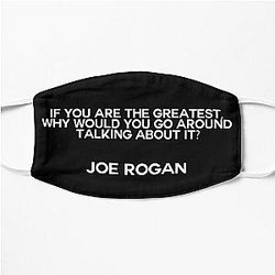 Famous Joe Rogan Quote Flat Mask