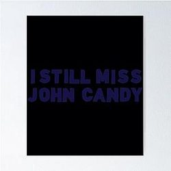 I Still Miss John Candy Poster