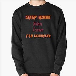 John Isner Step Aside incoming fan Pullover Sweatshirt