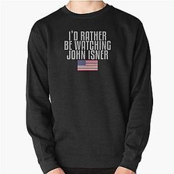 I'd rather be watching John Isner sweatshirt