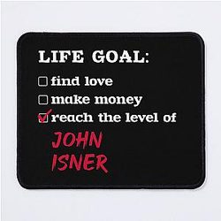 Life goal John Isner Mouse Pad
