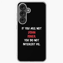 If you are not - John Isner Samsung Galaxy Soft Case