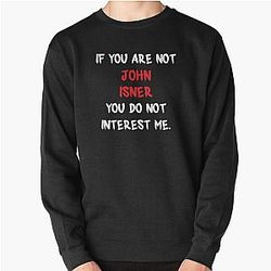 If you are not John Isner Sweatshirt