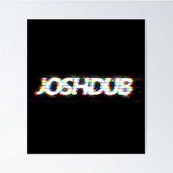 Josh Dub Fitted T Shirt Poster