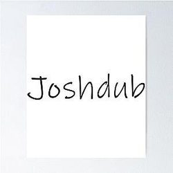 Josh Dub Poster