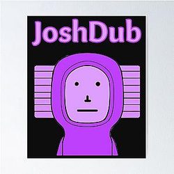 Josh Dub Poster