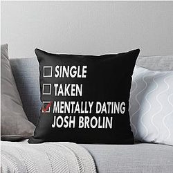 Mentally Dating Josh Brolin Throw Pillow