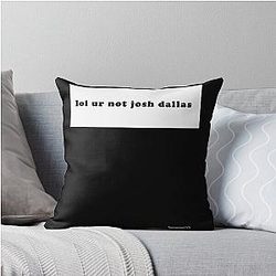 lol your not Josh Dallas Throw Pillow