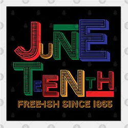 Juneteenth Posters - Juneteenth Free-Ish Since 1865 Poster TP1002