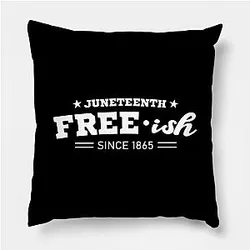 Juneteenth Pillows - Juneteenth Free-ish Black History American African Freedom Day since 1865 Pillow TP1002