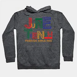 Juneteenth Hoodies - Juneteenth Free-Ish Since 1865 Hoodie TP1002