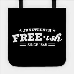Juneteenth Bags - Juneteenth Free-ish Black History American African Freedom Day since 1865 Tote TP1002